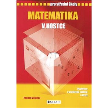 

Matematika v kostce pro střední školy: Doplněno o praktická cvičení a testy