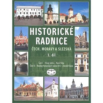 

Historické radnice Čech, Moravy a Slezska 1. díl: 1. díl