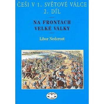 

Češi v 1. světové válce 2. díl: Na frontách Velké války