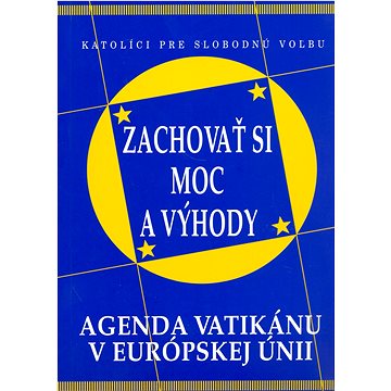 

Zachovať si moc a výhody: AGENDA VATIKÁNU V EURÓPSKEJ ÚNII