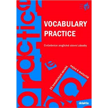 

Vocabulary Practice: Cvičebnice anglické slovní zásoby. 25 tematických okruhů nejen k maturitě.