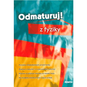 

Odmaturuj! z fyziky: Průvodce středoškolským učivem fyziky