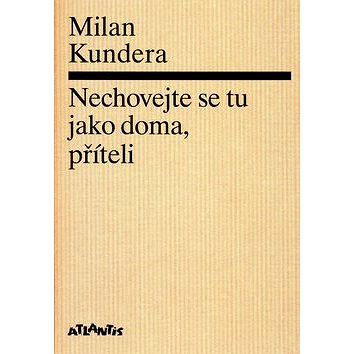 

Nechovejte se tu jako doma, příteli