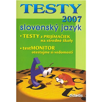 

TESTY 2007 slovenský jazyk: TESTY z prijímačiek, testMONITOR