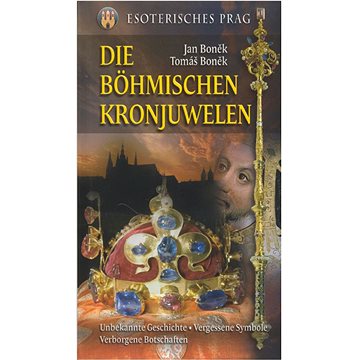 

Die Böhmischen Kronjuwelen: Esoterisches Parg