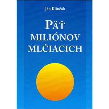 

Päť miliónov mlčiacich