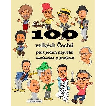 

100 velkých Čechů plus jeden největší: malováno z podpisů