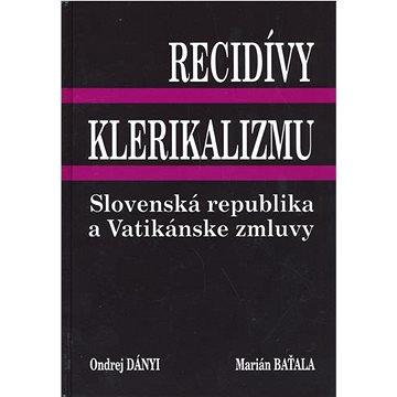 

Recidívy klerikalizmu: Slovenská republika a Vatikánske zmluvy