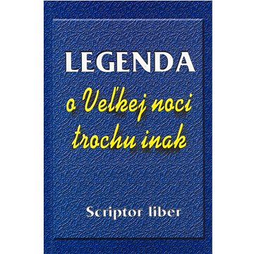 

Legenda o Veľkej noci trochu inak