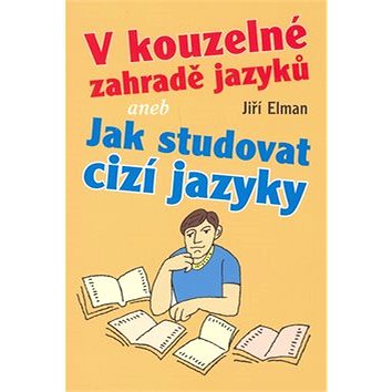 

V kouzelné zahradě jazyků: aneb Jak studovat cizí jazyky