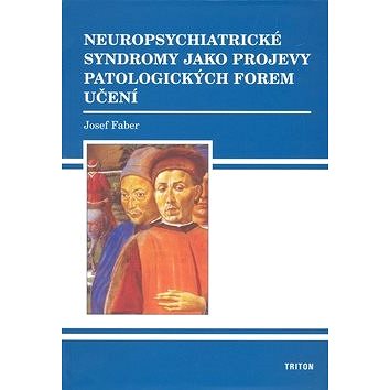 

Neuropsychiatrické syndromy: jako projevy patologických forem učení