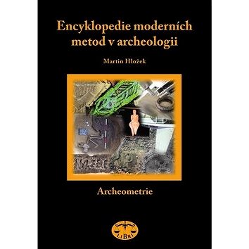 

Encyklopedie moderních metod v archeologii: Slovník pro archeology I Archeometrie