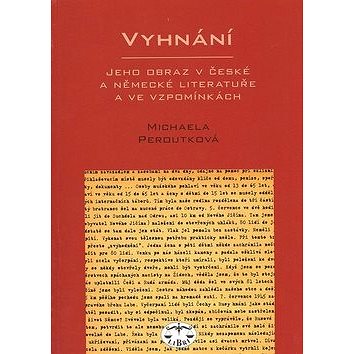 

Vyhnání: Jeho obraz v české a německé literatuře a ve vzpomínkách