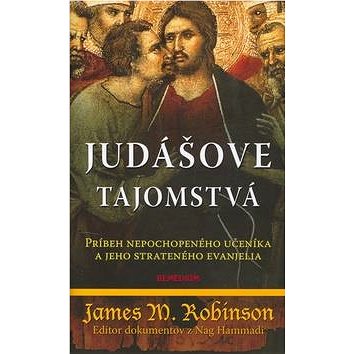 

Judášove tajomstvá: Príbeh nepochopeného učeníka a jeho strateného evanjelia