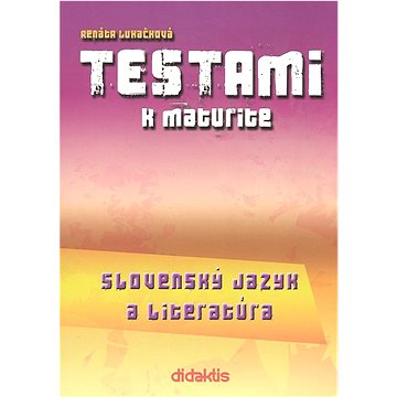

Testami k maturite Slovenský jazyk a literatúra 2. vydanie