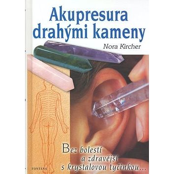 

Akupresura drahými kameny: Bez bolestí a zdravější s krystalovou tyčinkou..