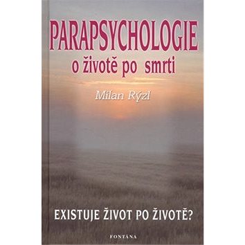 

Parapsychologie o životě po smrti: Existuje život po životě