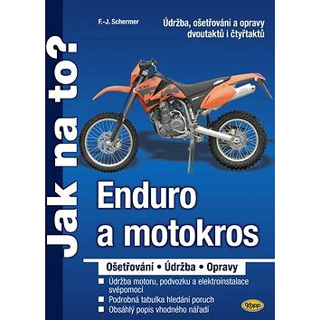 

Enduro a motokros: Údržba, ošetřování a opravy dvoutaktů i čtyřtaktů