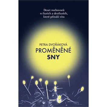 

Proměněné sny: Deset rozhovorů o iluzích a deziluzích, které přináší víra