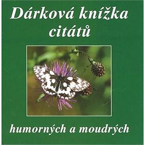 

Dárková knížka citátů humorných a moudrých
