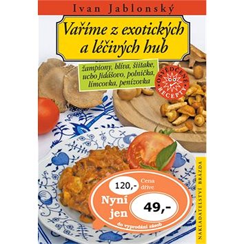 

Vaříme z exotických a léčivých hub