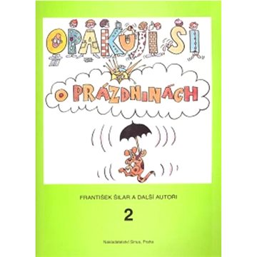 

Opakuji si o prázdninách 2: Knížka pro děti, které ukončily 2. ročník základní školy