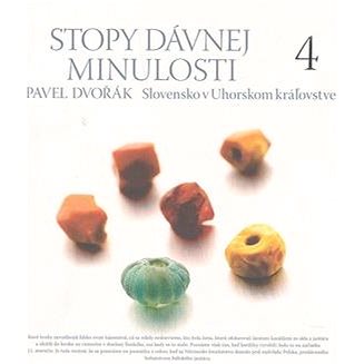 

Stopy dávnej minulosti 4: Slovensko v Uhorskom kráľovstve