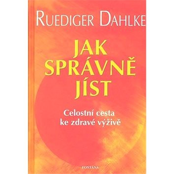 

Jak správně jíst: Celostní cesta ke zdravé výživě