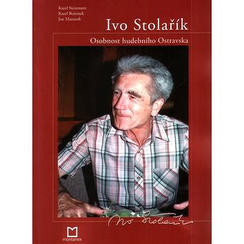 

Ivo Stolařík: osobnost hudebního Ostravska