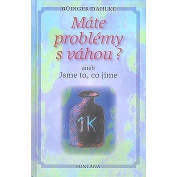 

Máte problémy s váhou: aneb Jsme to, co jíme