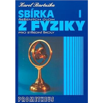 

Sbírka řešených úloh z fyziky pro střední školy I.: Mechanika
