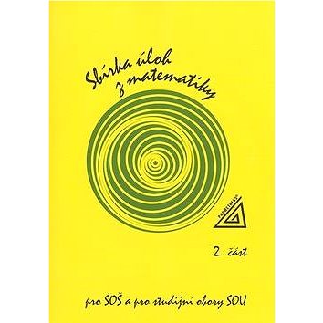 

Sbírka úloh z matematiky 2.část, pro SOŠ a studijní obory SOU
