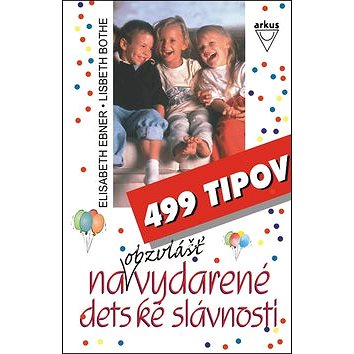 

499 tipov na obzvlášť vydarené detské slávnosti