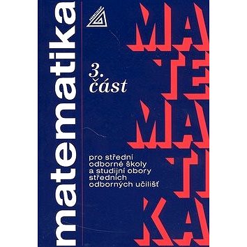 

Matematika pro SOŠ a studijní obory SOU 3.část