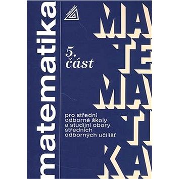 

Matematika pro SOŠ a studijní obory SOU 5.část