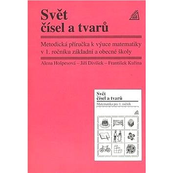 

Svět čísel a tvarů: Metodická příručka k výuce matematiky v 1. ročníku základní a obecné školy