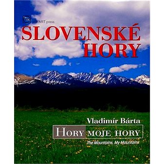 

Slovenské hory: Hory moje hory The Mountains, My Mountains