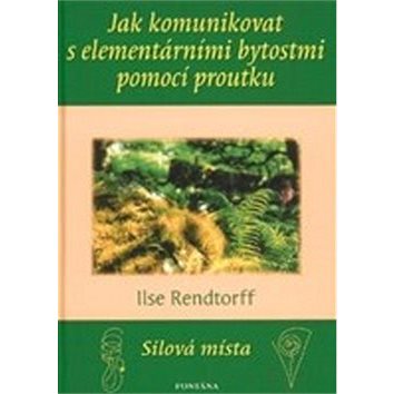 

Jak komunikovat s elementárními bytostmi pomocí proutku