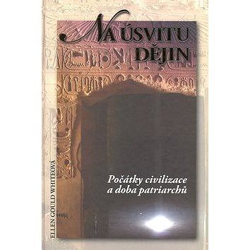 

Na úsvitu dějin: Počátky civilizace a doba patriarchů