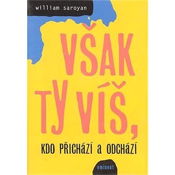 

Však ty víš, kdo přichází a odchází