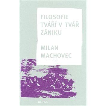 

Filosofie tváří v tvář zániku