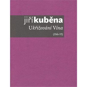 

Ukřižování Vína: Dílo VI