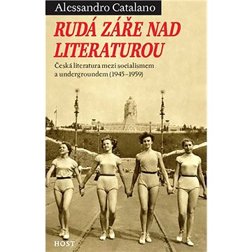 

Rudá záře nad literaturou: Česká literatura mezi socialismem a undergroundem