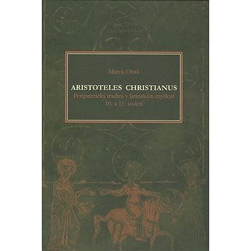

Aristoteles christianus: Peripatetická tradice v latinském myšlení 10. a 11. století