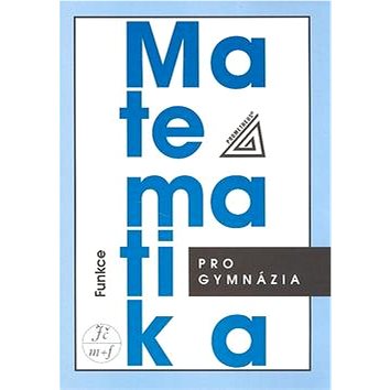 

Matematika pro gymnázia Funkce + CD