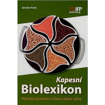

Kapesní Biolexikon: Průvodce biotrhem a trhem zdravé výživy