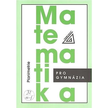

Matematika pro gymnázia Planimetrie