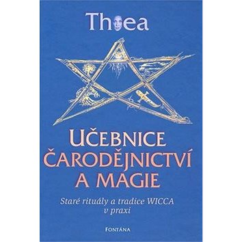 

Učebnice čarodějnictví a magie: Staré rituály a tradice Wicca v praxi