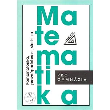 

Matematika pro gymnázia Kombinatorika, pravděpodobnost, statistika