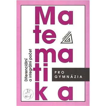 

Matematika pro gymnázia Diferenciální a integrální počet